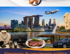 Singapura: do crescimento asiático ao luxo bilionário
