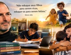 Eduque seus filhos para serem felizes, pois a maior riqueza da vida não cabe em uma conta bancária
